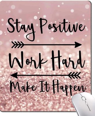 Inspirational Quote Mouse Pad, Stay Positive Work Hard and Make It Happen Motivational Pad for Women, Square Waterproof Non-Slip Rubber Base MousePads Office Laptop